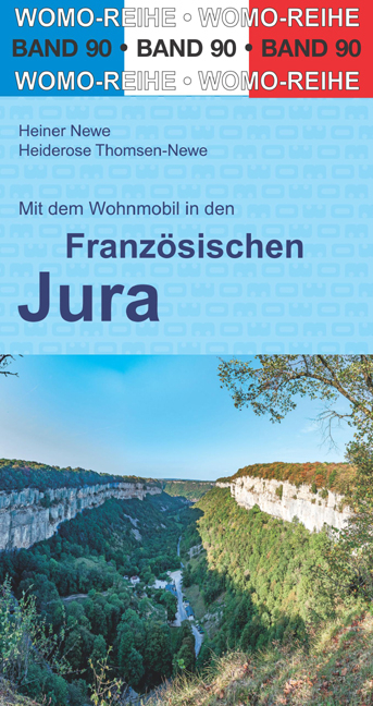 Mit dem Wohnmobil in den Französischen Jura - Heiner Newe, Heiderose Thomsen-Newe