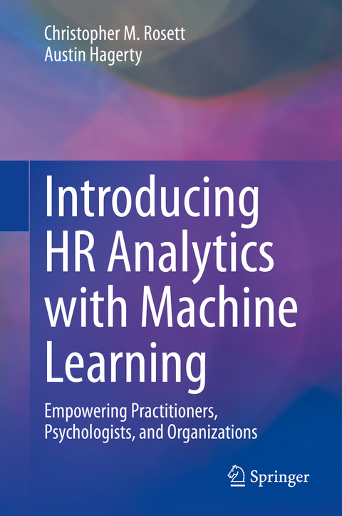 Introducing HR Analytics with Machine Learning - Christopher M. Rosett, Austin Hagerty