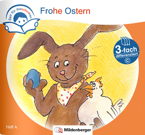 Zeit für Geschichten – 3-fach differenziert, Heft 4: Frohe Ostern – C - Bettina Erdmann