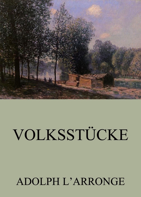 Volksstücke - Adolph L'Arronge