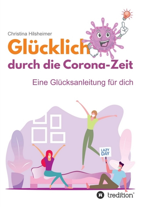 Glücklich Durch Die Corona-Zeit Von Christina Hilsheimer | ISBN 978-3 ...