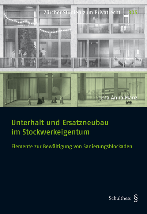 Unterhalt und Ersatzneubau im Stockwerkeigentum - Lena Manz