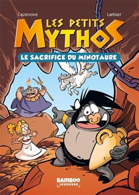 Les petits Mythos. Vol. 1. Le sacrifice du minotaure - Christophe Cazenove