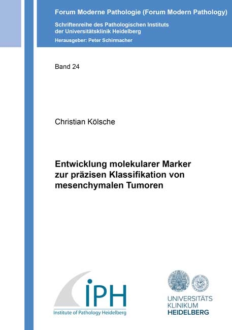 Entwicklung molekularer Marker zur präzisen Klassifikation von mesenchymalen Tumoren - Christian Kölsche