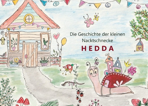Die Geschichte der kleinen Nacktschnecke HEDDA - Andrea Richter