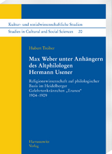 Max Weber unter Anhängern des Altphilologen Hermann Usener - Hubert Treiber