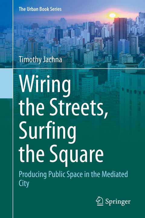 Wiring the Streets, Surfing the Square - Timothy Jachna