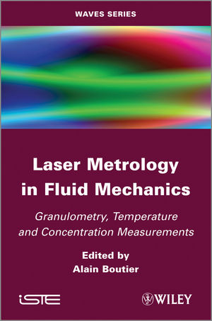 Laser Metrology in Fluid Mechanics -  Alain Boutier