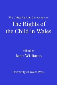 The United Nations Convention on the Rights of the Child in Wales - 