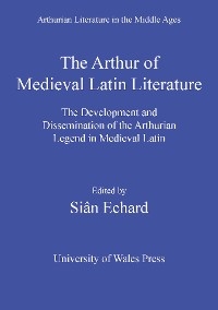 The Arthur of Medieval Latin Literature - 