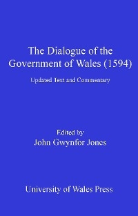 The Dialogue of the Government of Wales (1594) - John Jones