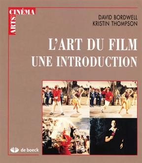 L'art du film : une introduction - David (1947-....) Bordwell, Kristin (1950-....) Thompson