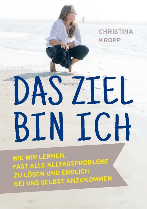 Das Ziel bin ich - Christina Kropp