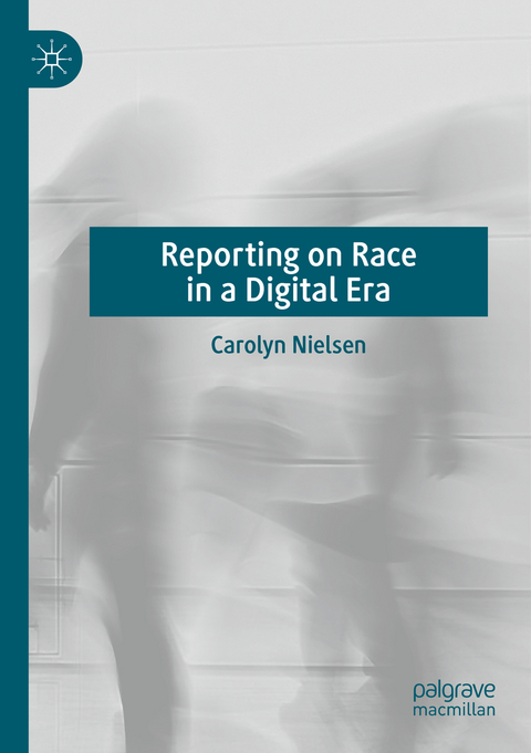 Reporting on Race in a Digital Era - Carolyn Nielsen