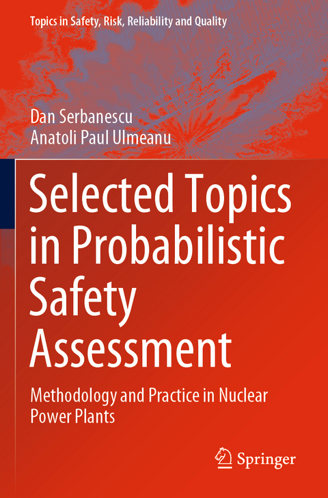Selected Topics in Probabilistic Safety Assessment - Dan Serbanescu, Anatoli Paul Ulmeanu