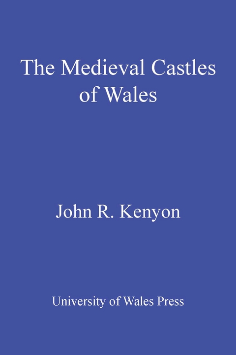 The Medieval Castles of Wales -  John R. Kenyon