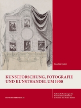 Kunstforschung, Fotografie und Kunsthandel um 1900 - Martin Gaier