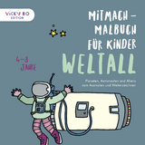 Mitmach-Malbuch für Kinder - WELTALL - Alexandra Schönfeld