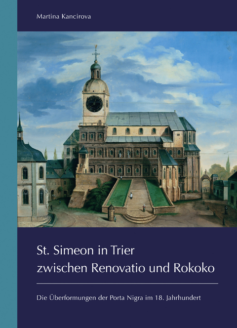 St. Simeon in Trier zwischen Renovatio und Rokoko - Martina Kancirova
