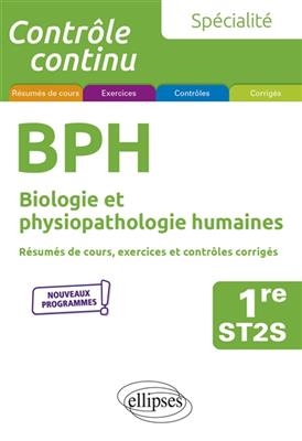 BPH, biologie et physiopathologie humaines 1re ST2S, spécialité : résumés de cours, exercices et contrôles corrigés :... - Laurent Martorell