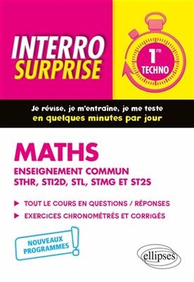 Maths 1re techno, enseignement commun STHR, STI2D, STL, STMG et ST2S : tout le cours en questions-réponses, exercices... - Michel Radanne