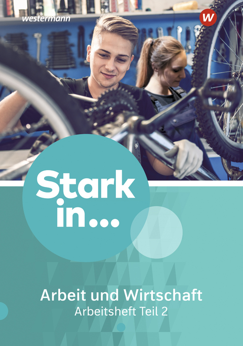 Stark in ... Arbeit und Wirtschaft - Ausgabe 2021 - Frank Eichhorn, Maria Kampwerth, Barbara Menke