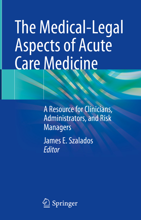 The Medical-Legal Aspects of Acute Care Medicine - 