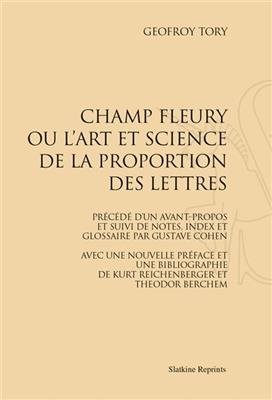 Champ fleury ou L'art et science de la proportion des lettres - Geoffroy (1480?-1533) Tory