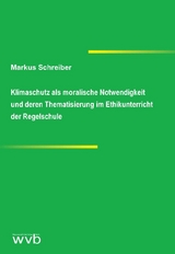 Klimaschutz als moralische Notwendigkeit und deren Thematisierung im Ethikunterricht der Regelschule - Markus Schreiber