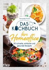 Das Kochbuch fürs Homeoffice - Veronika Pichl