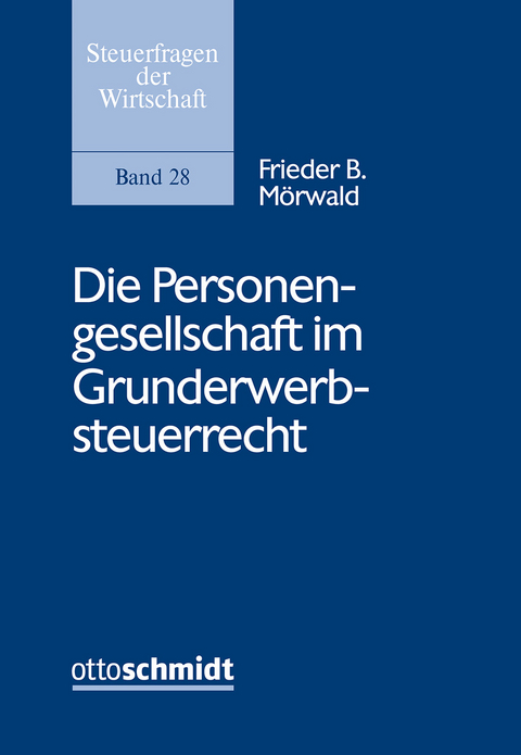 Die Personengesellschaft im Grunderwerbsteuerrecht - Frieder B. Mörwald