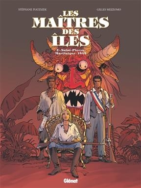 Les maîtres des îles. Vol. 3. Saint-Pierre, Martinique, 1848 - Stéphane Piatzszek, Gilles Mezzomo