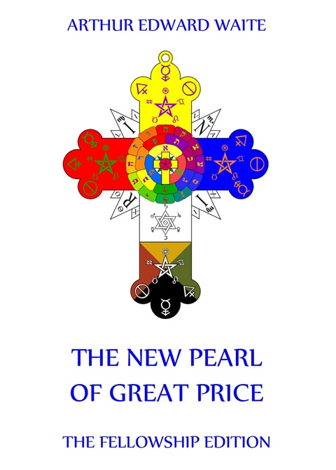 The New Pearl of Great Price - Arthur Edward Waite