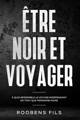 Etre noir et voyager : à quoi ressemble le voyage indépendant en tant que personne noire -  Fils-r