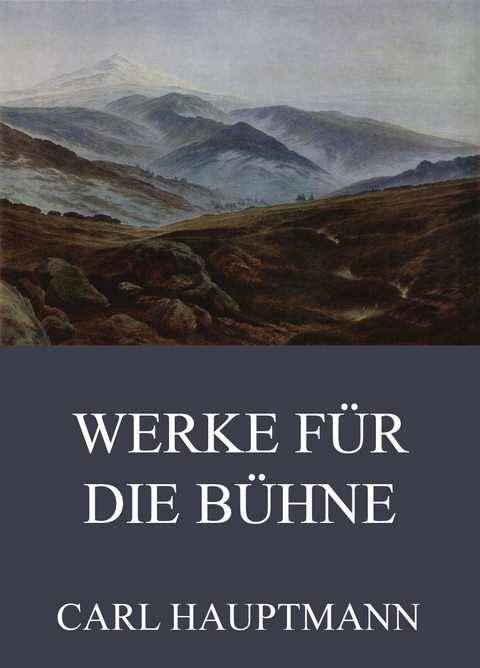 Werke für die Bühne - Carl Hauptmann