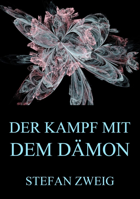 Der Kampf mit dem Dämon - Stefan Zweig