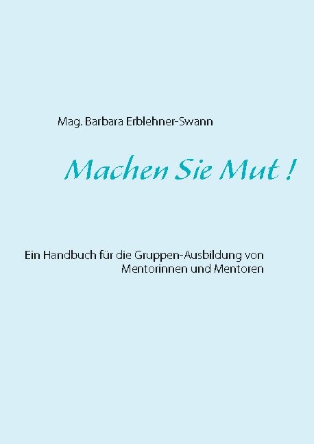 Machen Sie Mut ! - Mag. Barbara Erblehner-Swann