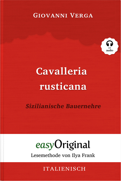 Cavalleria Rusticana / Sizilianische Bauernehre (Buch + Audio-Online) - Lesemethode von Ilya Frank - Zweisprachige Ausgabe Italienisch-Deutsch - Giovanni Verga