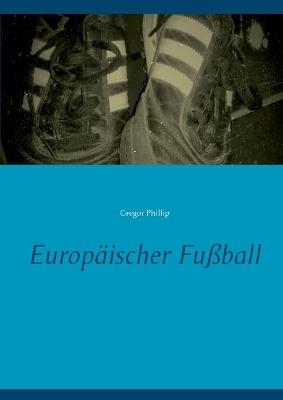Europäischer Fußball - Gregor Phillip