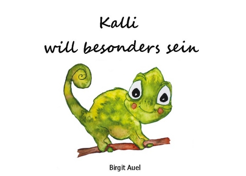 Kalli will besonders sein - Birgit Auel
