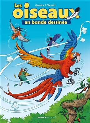 Les oiseaux en bande dessinée. Vol. 2 - Jean-Luc Garréra, Alain Sirvent