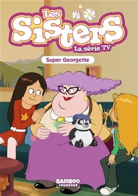 Les sisters : la série TV. Vol. 37. Super Georgette - Florane Poinot