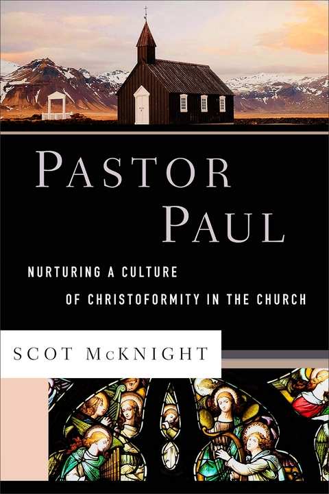 Pastor Paul – Nurturing a Culture of Christoformity in the Church - Scot McKnight