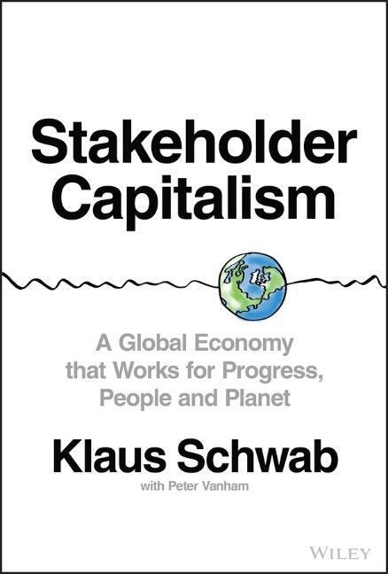 Stakeholder Capitalism - Klaus Schwab, Peter Vanham