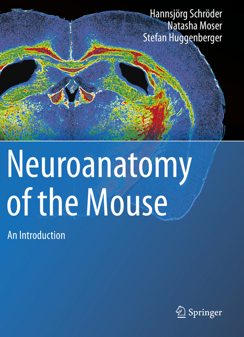 Neuroanatomy of the Mouse - Hannsjörg Schröder, Natasha Moser, Stefan Huggenberger
