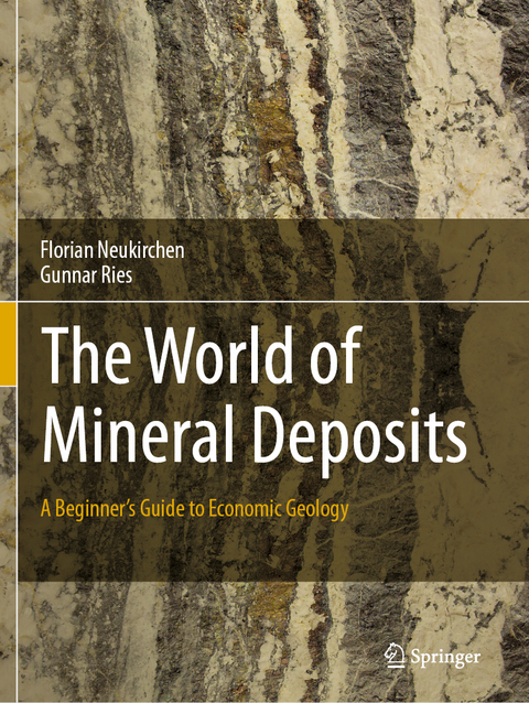 The World of Mineral Deposits - Florian Neukirchen, Gunnar Ries
