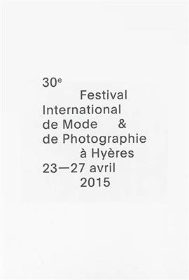 30e Festival international de mode & de photographie à Hyères, 23-27 avril 2015 -  Festival international de mode &amp,  de photographie (30,  2015, Var) Hyères