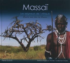 MASSAI LES SEIGNEURS DE L AFRIQUE -  DuBois Pierre
