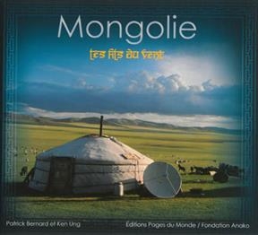 MONGOLIE LES FILS DU VENT - NED 2013 -  BERNARD P UNG KEN