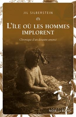 ILE OU LES HOMMES IMPLORENT -L- -  Silberstein Jil